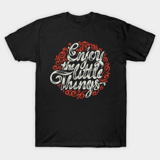 Enjoy the little things T-Shirt